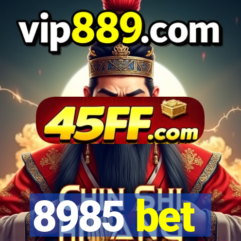 8985 bet